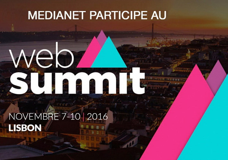 Participation de MEDIANET dans le Web Summit Lisbon du 7 au 10 novembre 2016